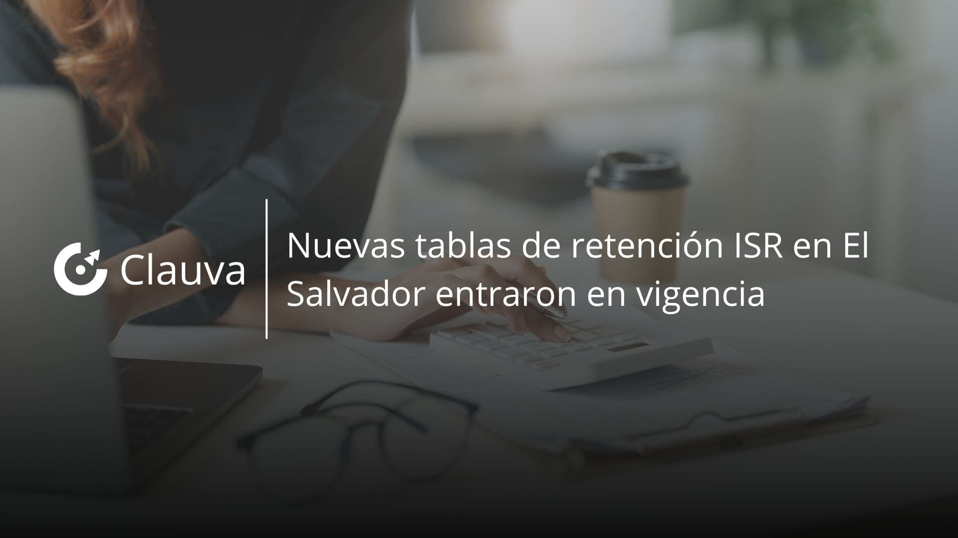 Nuevas tablas de retención ISR en El Salvador entraron en vigencia: conoce los tramos actualizados 2025